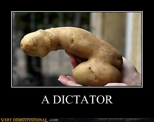 Name:  demotivational-posters-a-dictator.jpg
Views: 348
Size:  30.3 KB