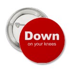 Name:  down_on_your_knees_button-p145063864475459866z7qmj_152.jpg
Views: 118
Size:  6.1 KB