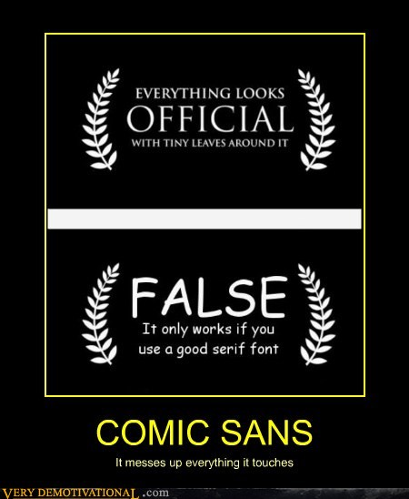 Name:  demotivational-posters-comic-sans.jpg
Views: 590
Size:  42.4 KB