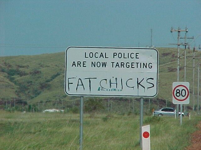 Name:  local-police-are-now-targeting-fat-chicks.jpg
Views: 757
Size:  47.2 KB