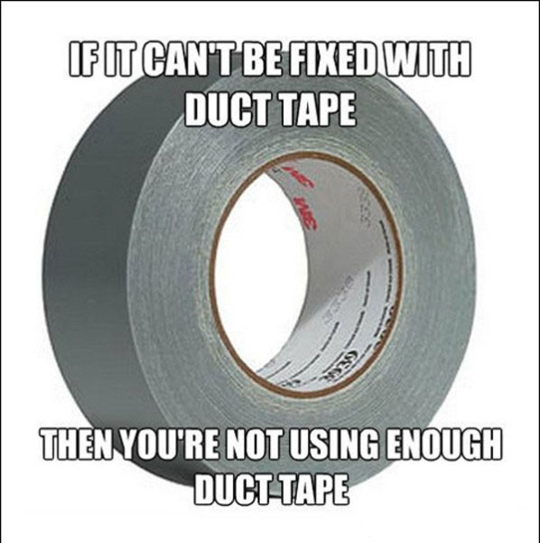 Name:  truth-about-duct-tape.jpg
Views: 756
Size:  65.8 KB