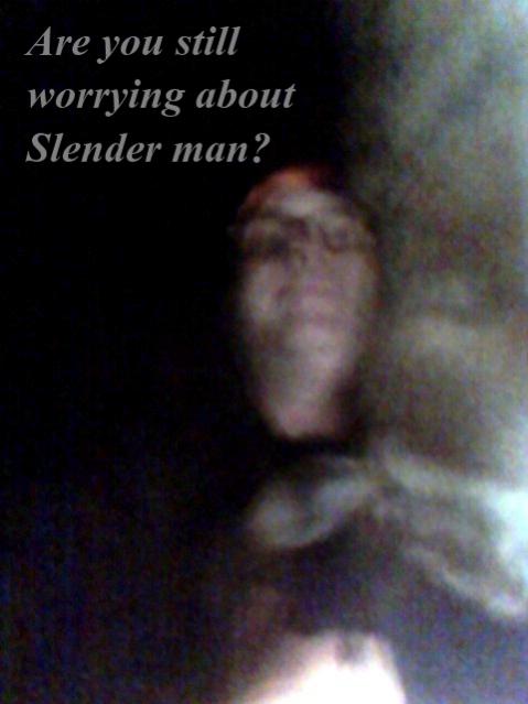 Name:  Slenderman.jpg
Views: 243
Size:  28.4 KB