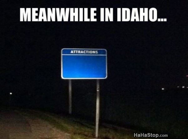Name:  Meanwhile_In_Idaho.jpg
Views: 405
Size:  27.1 KB